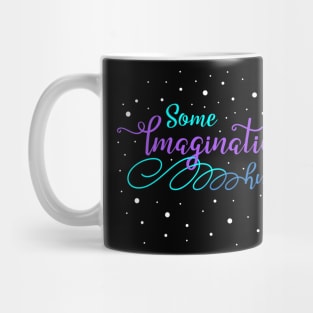 Some Imagination, huh? Mug